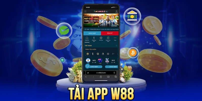 Các thao tác tải App W88 cần thực hiện 